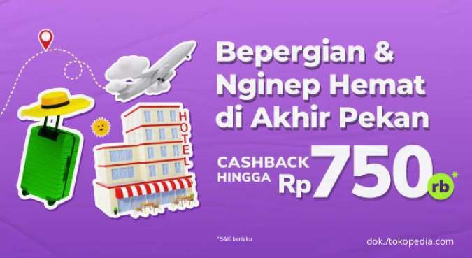 Promo Tokopedia Akhir Pekan, Dapatkan Cashback s.d Rp 750.000 dengan Kode Promo Ini