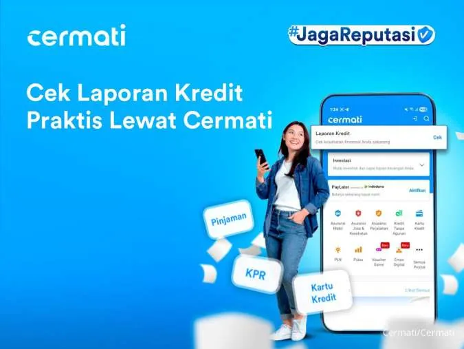 Begini Cara Memanfaatkan Fitur Laporan Kredit Cermati agar Skor Tetap Aman