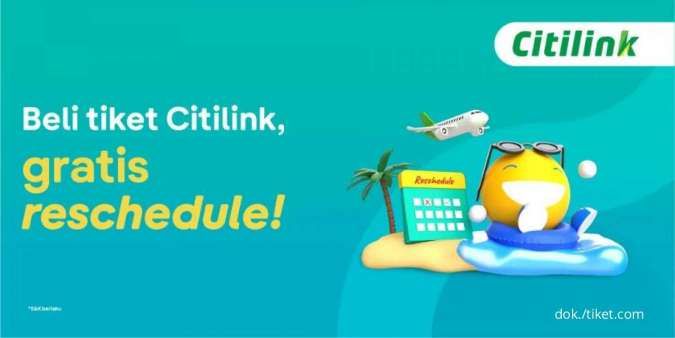 Promo Tiket.com & Citilink s.d 31 Juli 2022,Nikmati Gratis Reschedule 2x Ubah Jadwal