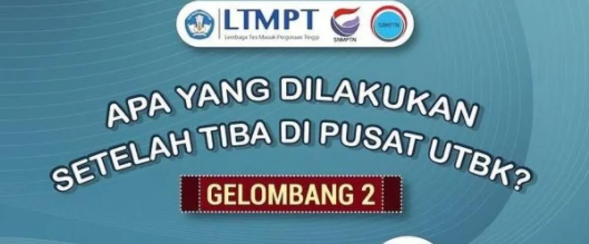 Jangan sampai lupa, ini hal yang perlu dilakukan peserta gelombang 2 UTBK 2021
