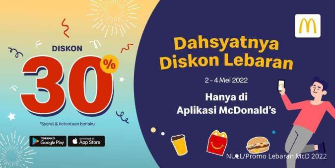 Promo Idul Fitri di McDonald's, Diskon Lebaran 30% Berlaku 2-4 Mei 2022 via Aplikasi