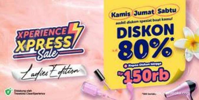 Nikmati Xperience Xpress Sale Ladies Edition dari Traveloka! Dapatkan Diskon 80%