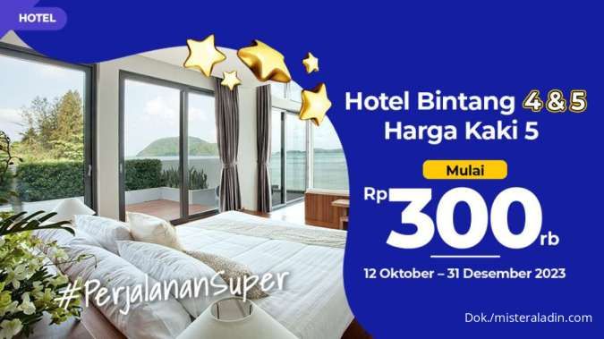 Manfaatkan Promo Mister Aladin, Hotel Bintang 4 & 5 Mulai dari Rp 300.000