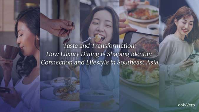 Riset Vero & BurdaLuxury: Fine Dining Mewah di Asia Tenggara Membentuk Gaya Hidup
