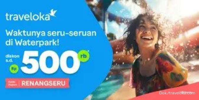 Promo Traveloka Xperience 16-24 Okt 2023, Diskon di Waterpark Hingga Rp 500.000