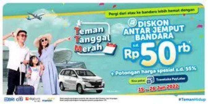 Promo Traveloka TTM s.d 26 Juni 2022, Serbu Diskon Antar Jemput Bandara s.d Rp 50.000