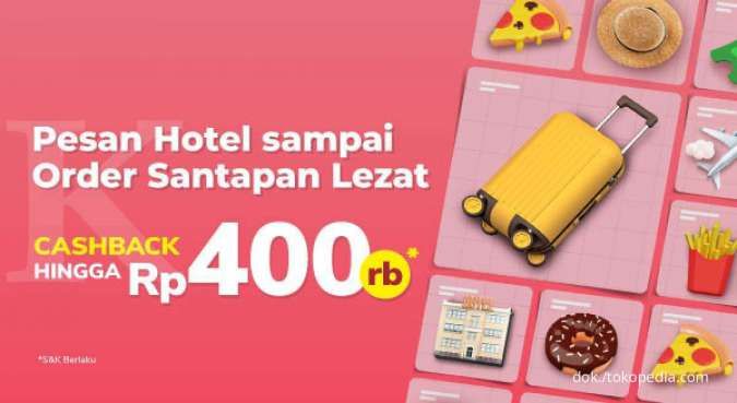 Gunakan Kode Promo Tokopedia Ini, Pesan Hotel Sampai Makanan Enak Cashback Rp 400.000