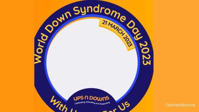 Kumpulan Twibbon World Down Syndrome Day 2023, Pasang dan Bagikan di Medsos