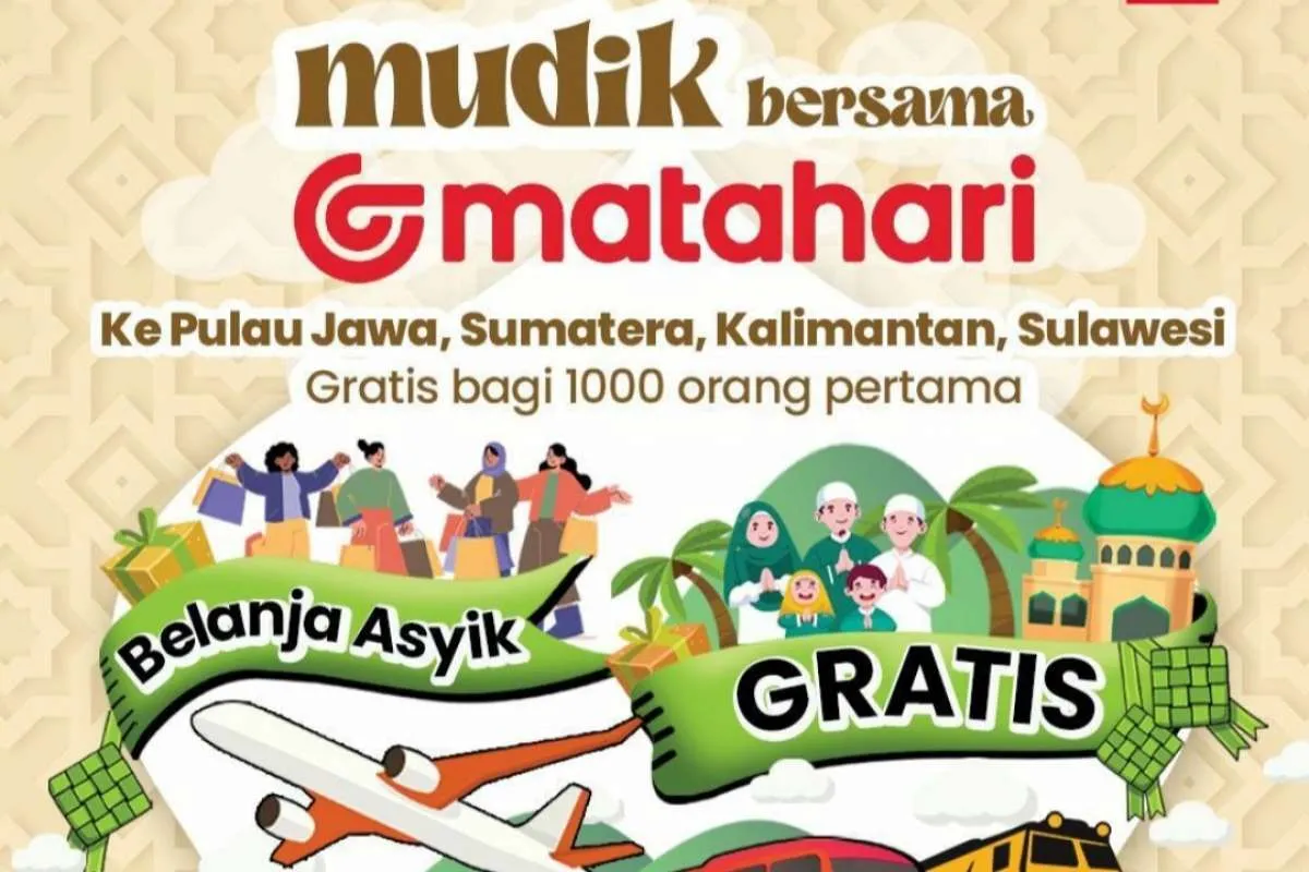 Belanja di Matahari Dapat Gratis Tiket Mudik Idul Fitri 2023, Simak Syaratnya!