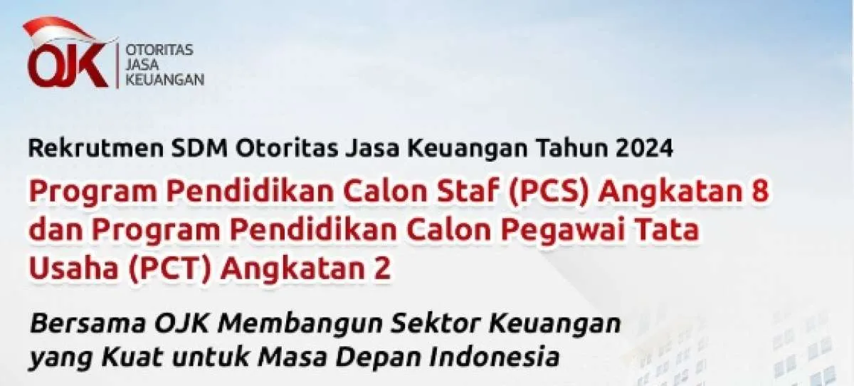 PCS 8 dan PCT 2 OJK Buka 3 Desember 2024, Simak Persyaratan Pendaftarannya