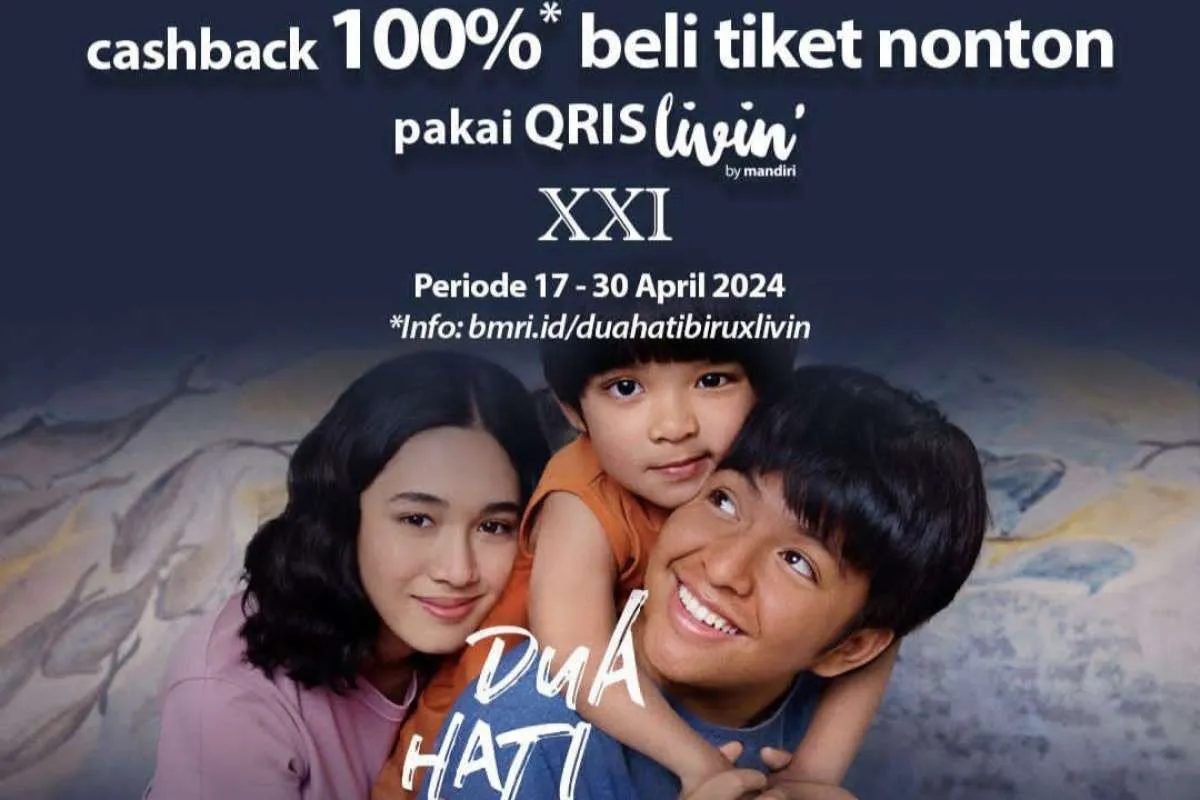 Cashback 100% Film Dua Hati Biru di Promo Cinema XXI 17-30 April 2024 via Mandiri